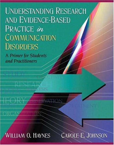 Understanding Research and Evidence-Based Practice in Communication Disorders: A Primer for Students and Practitioners, Hardcover, 1 Edition by Haynes, William O.
