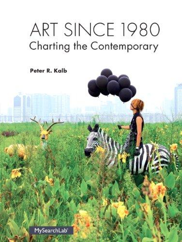 Art Since 1980: Charting the Contemporary, Paperback, 1 Edition by Peter R. Kalb