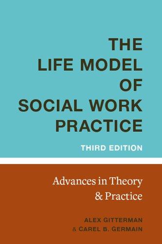 The Life Model of Social Work Practice: Advances in Theory and Practice, Hardcover, 3rd Edition by Gitterman EdD, Alex