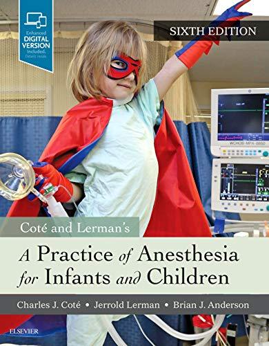 A Practice of Anesthesia for Infants and Children, Hardcover, 6 Edition by Cote MD  FAAP, Charles J.