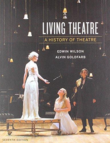 Living Theatre: A History of Theatre (Seventh Edition), Hardcover, Seventh Edition by Wilson, Edwin