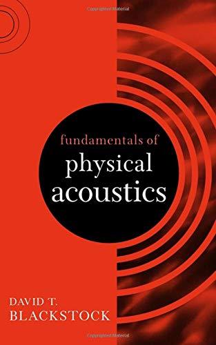 Fundamentals of Physical Acoustics, Hardcover, 1 Edition by Blackstock, David T.