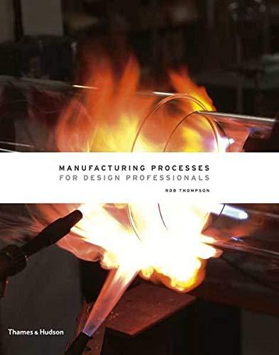 Manufacturing Processes for Design Professionals, Hardcover, 1st Edition by Thompson, Rob