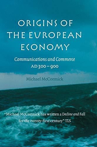 Origins of the European Economy: Communications and Commerce AD 300 - 900, Hardcover by McCormick, Michael