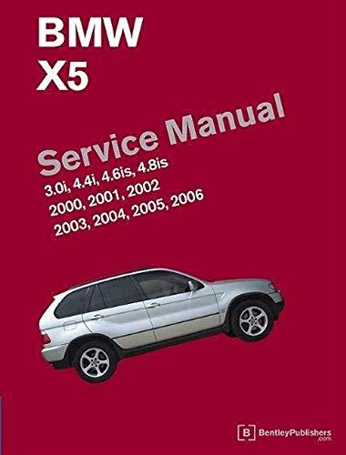 BMW X5 (E53) Service Manual: 2000, 2001, 2002, 2003, 2004, 2005, 2006, Hardcover, E53 Edition by Bentley Publishers