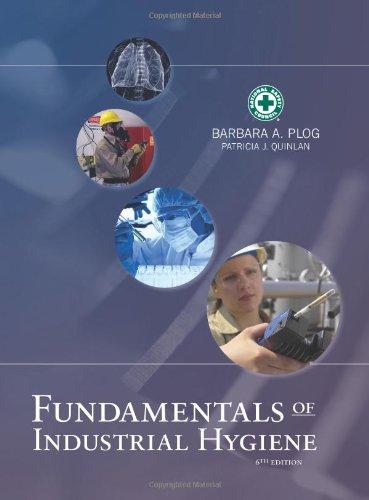 Fundamentals of Industrial Hygiene 6th Edition (Fundamentals of Industrial Hygene), Hardcover, 6th Edition by Barbara A. Plog