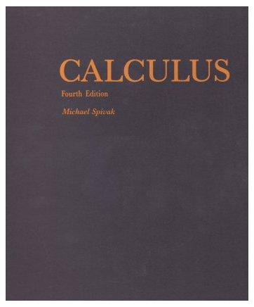Calculus, 4th edition, Hardcover, fourth Edition by Michael Spivak