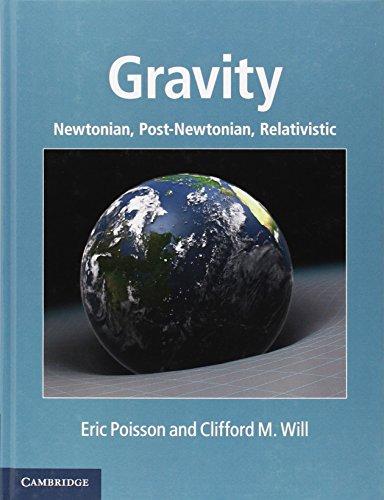 Gravity: Newtonian, Post-Newtonian, Relativistic, Hardcover, 1 Edition by Poisson, Eric