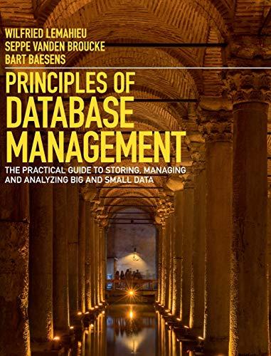 Principles of Database Management: The Practical Guide to Storing, Managing and Analyzing Big and Small Data, Hardcover, 1 Edition by Lemahieu, Wilfried