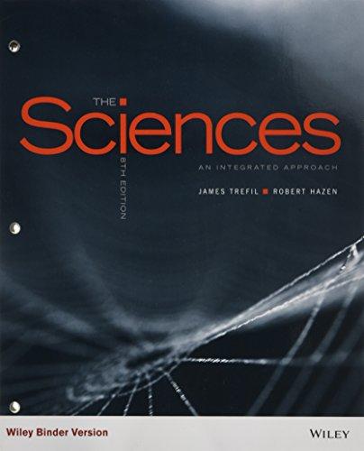 The Sciences: An Integrated Approach, Ring-bound, 8 Edition by Trefil, James