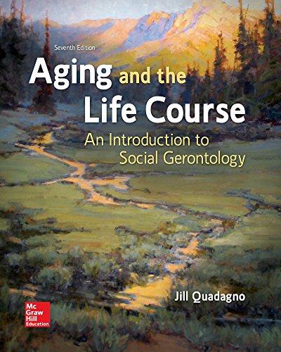 Aging and the Life Course: An Introduction to Social Gerontology, Hardcover, 7 Edition by Quadagno, Jill