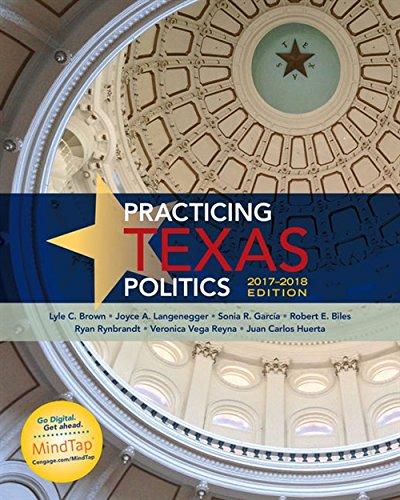 Practicing Texas Politics, 2017-2018 Edition (Texas: It's a State of MindTap), Paperback, 17 Edition by Brown, Lyle