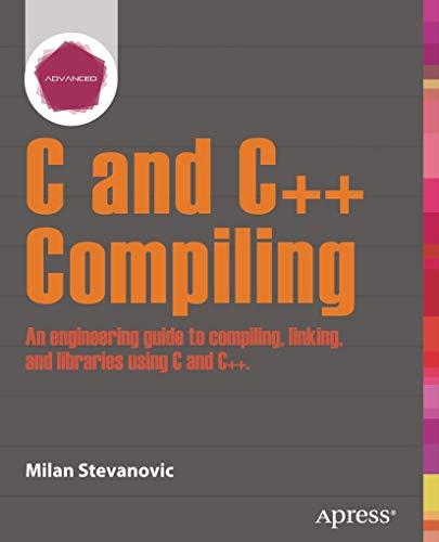 Advanced C and C++ Compiling, Paperback, 1st ed. Edition by Stevanovic, Milan