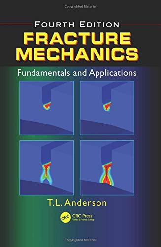 Fracture Mechanics: Fundamentals and Applications, Fourth Edition, Hardcover, 4 Edition by Anderson, Ted L.