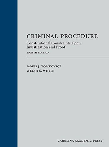 Criminal Procedure: Constitutional Constraints Upon Investigation and Proof, Hardcover, 8 Edition by James J. Tomkovicz