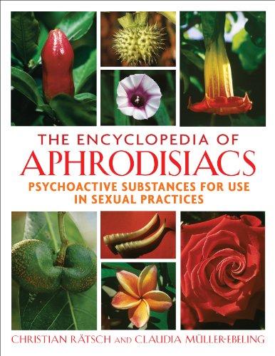 The Encyclopedia of Aphrodisiacs: Psychoactive Substances for Use in Sexual Practices, Hardcover by Rätsch, Christian