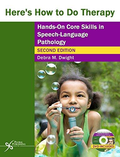 Here's How to Do Therapy: Hands on Core Skills in Speech-Language Pathology, Second Edition, Paperback, 2 Pap/DVD Edition by Debra M. Dwight