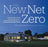 The New Net Zero: Leading-Edge Design and Construction of Homes and Buildings for a Renewable Energy Future, Hardcover, 1st Edition by Maclay, Bill