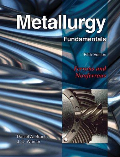 Metallurgy Fundamentals, Hardcover, Fifth Edition, Text Edition by Brandt, Daniel A.