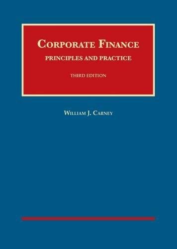 Corporate Finance: Principles and Practice, 3d (University Casebook Series), Hardcover, 3 Edition by Carney, William