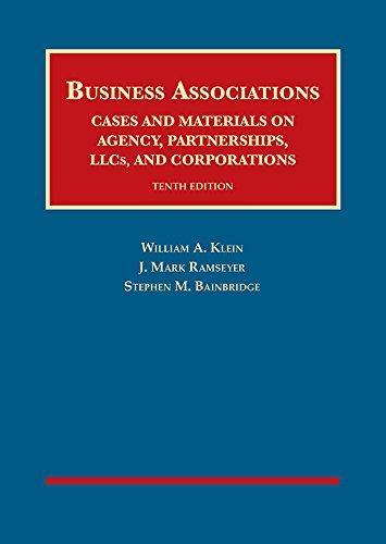 Business Associations, Cases and Materials on Agency, Partnerships, Llcs, and Corporations (University Casebook Series), Hardcover, 10 Edition by Klein, William