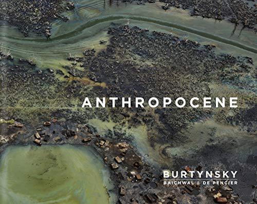 Edward Burtynsky with Jennifer Baichwal and Nick de Pencier: Anthropocene, Hardcover by Burtynsky, Edward