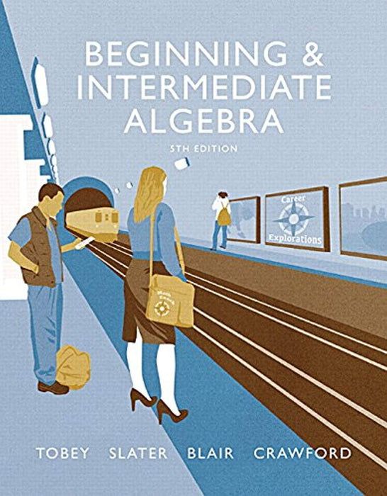 Beginning &amp; Intermediate Algebra, Paperback, 5 Edition by Tobey Jr., John