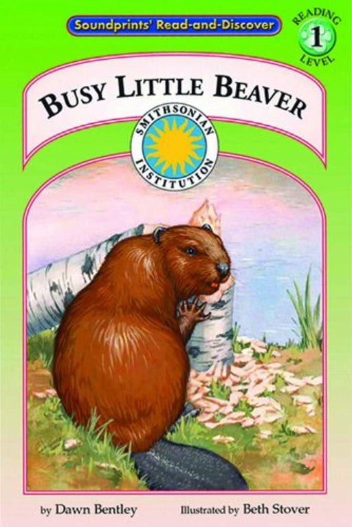 Busy Little Beaver - a Smithsonian Atlantic Wilderness Adventures Early Reader Book (Read and Discover, Level 1), Paperback by Dawn Bentley (Used)