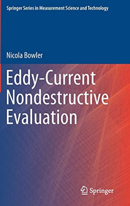 Eddy-Current Nondestructive Evaluation (Springer Series in Measurement Science and Technology), Hardcover, 1st ed. 2019 Edition by Bowler (Used)