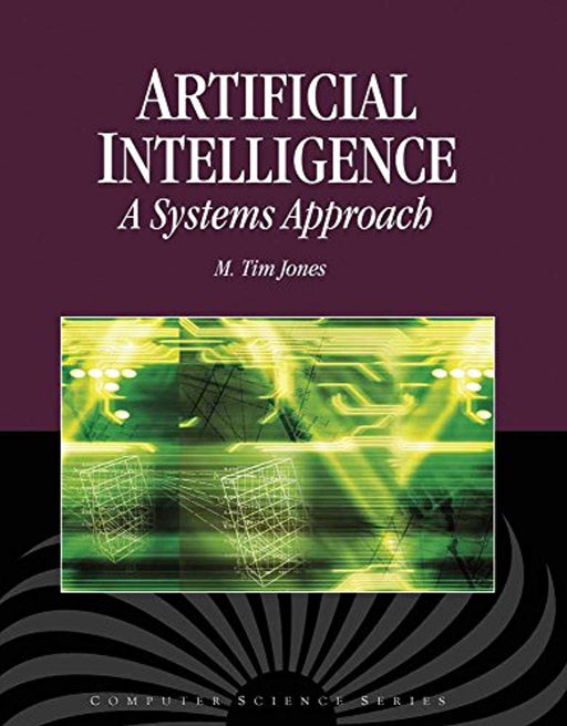 Artificial Intelligence: A Systems Approach: A Systems Approach (Computer Science), Hardcover, 1 Edition by Jones, M. Tim (Used)