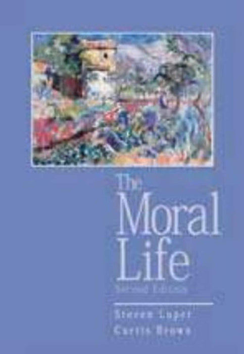 The Moral Life, 2nd Edition, Paperback, 2nd Edition by Curtis Brown (Used)