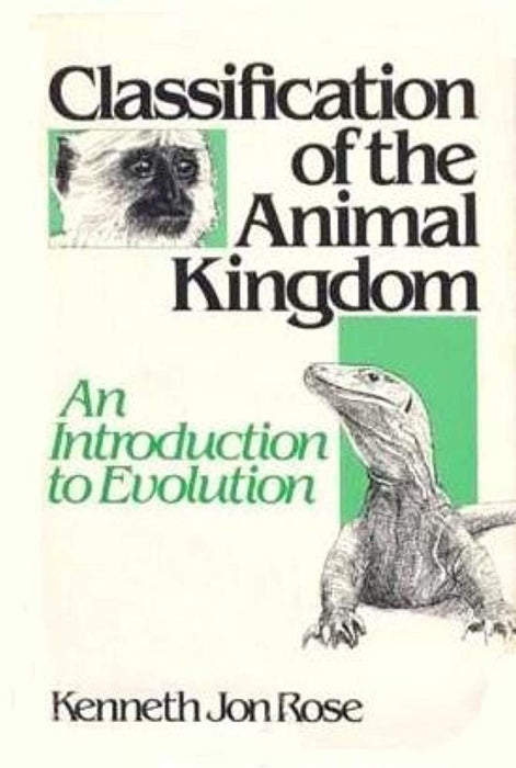 Classification of the Animal Kingdom: An Introduction To Evolution, Hardcover, First Edition by Kenneth Jon Rose (Used)