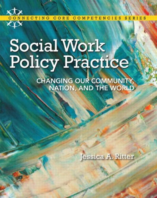 Social Work Policy Practice: Changing Our Community, Nation, and the World (Connecting Core Competencies), Paperback, 1 Edition by Ritter, Jessica A. (Used)