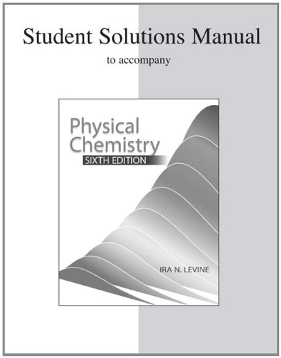 Student Solutions Manual to accompany Physical Chemistry, Paperback, 6 Edition by Levine, Ira (Used)