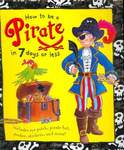 How to be a Pirate in 7 Days or Less, Hardcover, Nov Edition by Editors of Kingfisher (Used)