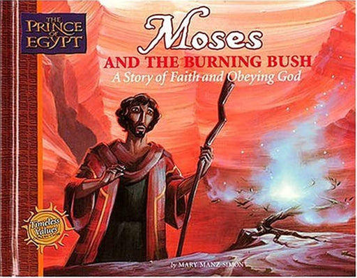 Moses and the Burning Bush: A Story of Faith and Obeying God (Prince of Egypt - Timeless Values Collection), Hardcover by Mary Manz Simon (Used)