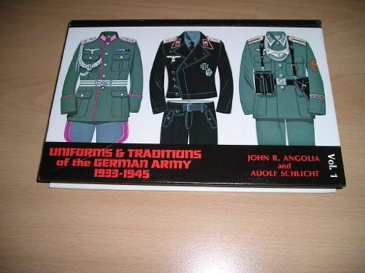 Uniforms &amp; Traditions of the German Army, 1933-1945, Vol. 1, Hardcover, 2nd Edition by Angolia, John R.
