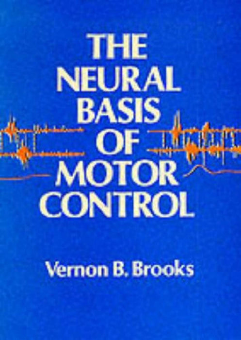 The Neural Basis of Motor Control, Paperback, First Printing Edition by Brooks, Vernon B. (Used)