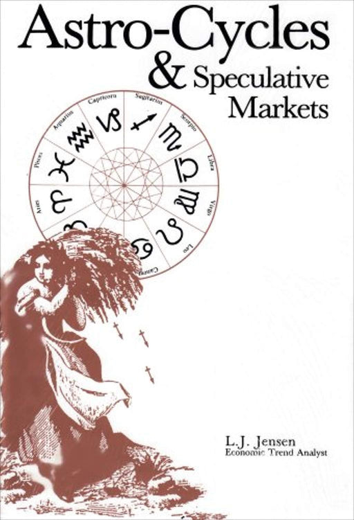 Astro Cycles and Speculative Markets, Hardcover, Third Edition by Jensen, L. J.