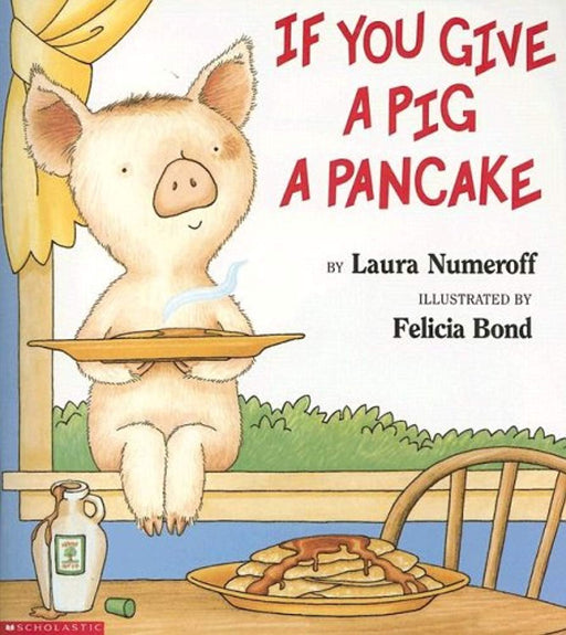 If You Give a Pig a Pancake, Staple Bound by Laura Numeroff and Felicia Bond (Used)