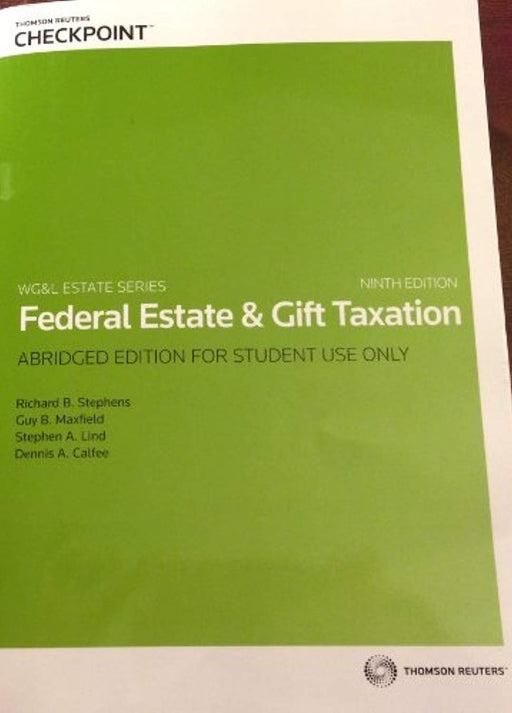 Federal Estate and Gift-Taxation: Abridged Edition for Student Use Only, Paperback, 9th Edition by Richard B. Stephens (Used)
