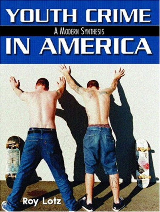 Youth Crime in America: A Modern Synthesis, Paperback by Lotz, Roy (Used)