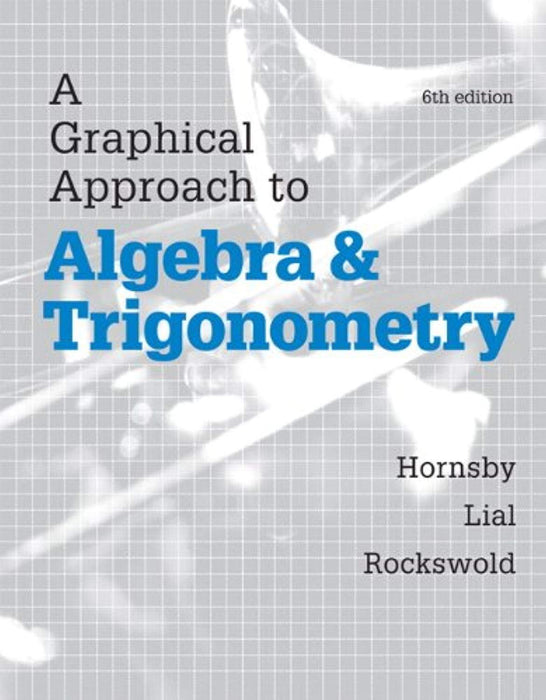 Graphical Approach to Algebra and Trigonometry, A, Plus MyLab Math with eText-- Access Card Package (Hornsby/Lial/Rockswold Graphical Approach), Hardcover, 6 Edition by Hornsby, John