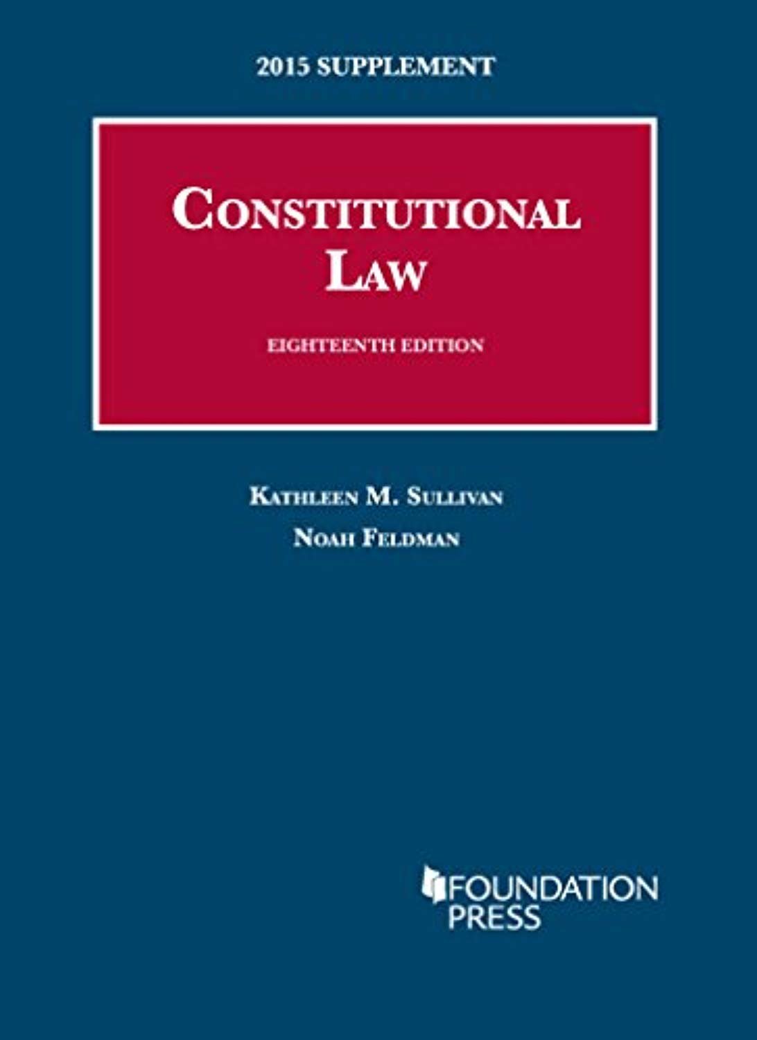 Constitutional Law, 18th: 2015 Supplement (University Casebook Series ...