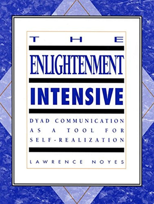 The Enlightenment Intensive: Dyad Communication as a Tool for Self-Realization, Paperback by Noyes, Lawrence (Used)