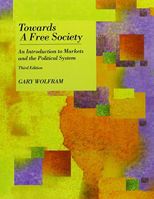 Towards A Free Society, Paperback, 3 Edition by Wolfram, Gary (Used)