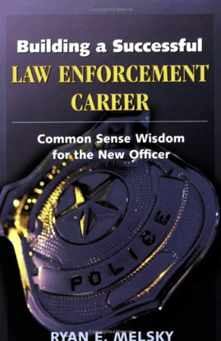Building a Successful Law Enforcement Career: Common Sense Wisdom for the New Officer, Paperback by Melsky, Ryan E. (Used)