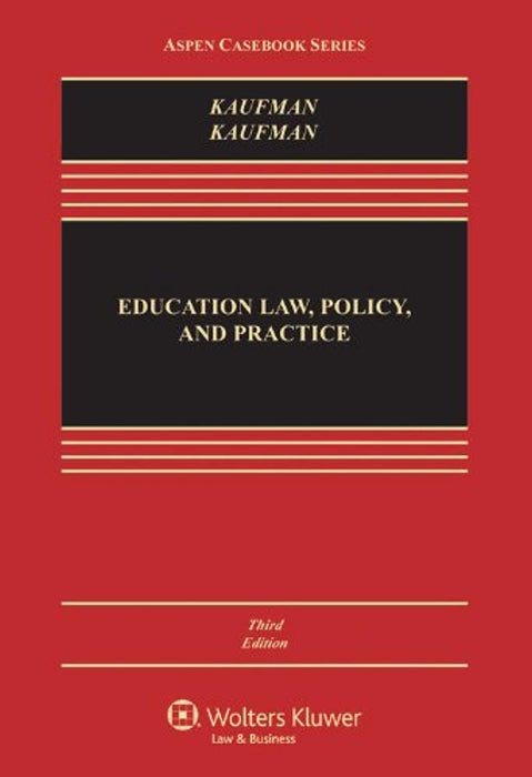 Education Law, Policy, and Practice, Third Edition (Aspen Casebook), Hardcover, 3 Edition by Michael J. Kaufman