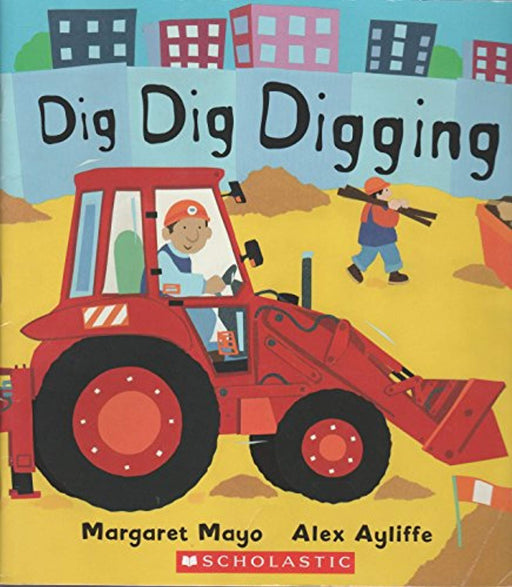 Dig Dig Digging, Paperback, First Scholstic paperback printing Edition by Margaret Mayo (Used)
