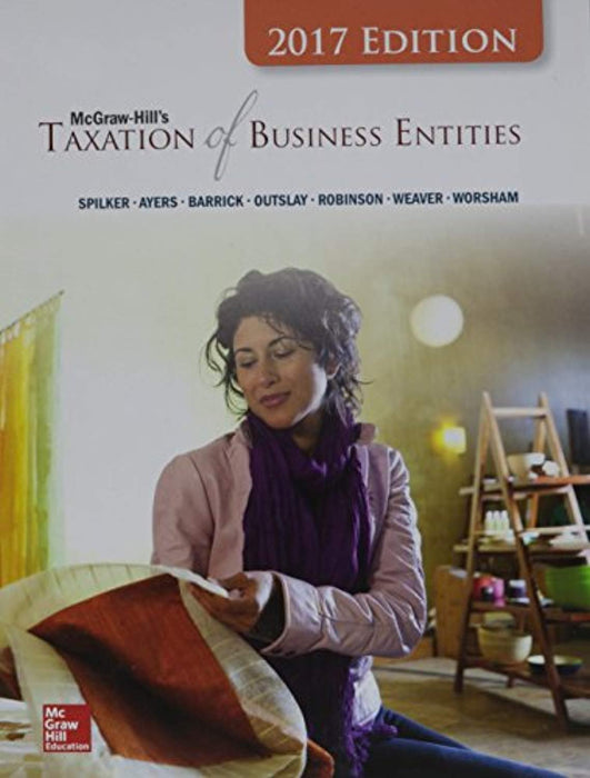 McGraw-Hill's Taxation of Business Entities 2017 Edition, 8e, Hardcover, 8 Edition by Spilker, Brian